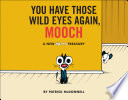 You_Have_Those_Wild_Eyes_Again__Mooch__A_New_MUTTS_Treasury
