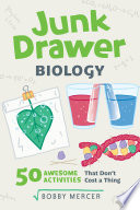 Junk_Drawer_Biology___50_Awesome_Experiments_That_Don_t_Cost_a_Thing